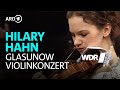 Glasunow - Violinkonzert | Hilary Hahn | WDR Sinfonieorchester