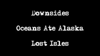Oceans Ate Alaska: "Downsides" (Lyrics)