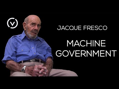 Jacque Fresco – Machine Government