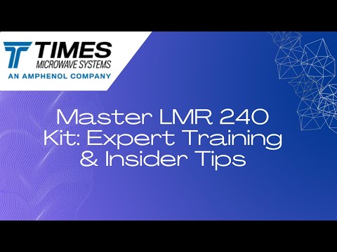 Master LMR 240 Kit: Expert Training & Insider Tips with Times Microwave Systems