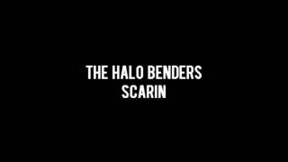 | the halo benders | scarin |