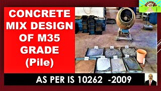 CONCRETE MIX DESIGN  Of M35 GRADE (Pile)  AS PER IS 10262:2009