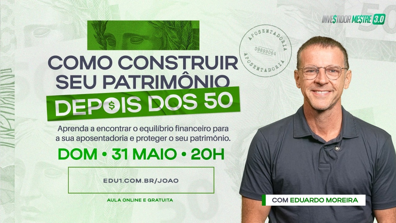 COMO CONSTRUIR SEU PATRIMÔNO DEPOIS DOS 50 |DOMINGO, 31/05 ÀS 20H