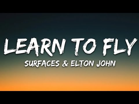 Surfaces, Elton John - Learn To Fly  (Lyrics)