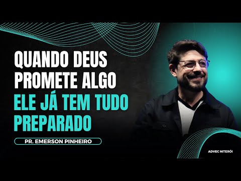 PR. EMERSON PINHEIRO | QUANDO DEUS PROMETE ALGO ELE JÁ TEM TUDO PREPARADO