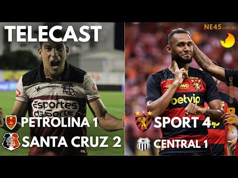 ESTADUAIS - PETROLINA 1 X 2 SANTA CRUZ | SPORT 4 X 1 CENTRAL - 45 MINUTOS