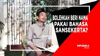Download lagu Bolehkah Pakai Nama Bahasa Sansekerta? mp3
