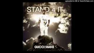 Gucci Mane - Stand 4 It (Prod by Dun Deal)