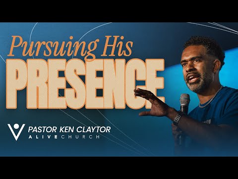 Pursuing His Presence // Hosting His Presence // Pastor Ken Claytor // Alive Church
