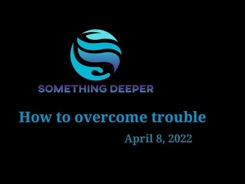 How to overcome trouble 2022-04-08