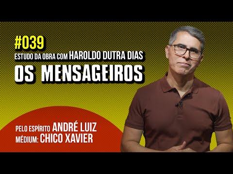 039 | OS MENSAGEIROS | estudo com Haroldo Dutra Dias