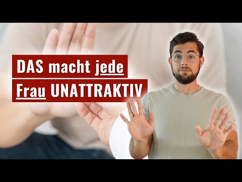 DAS ist die unattraktivste Eigenschaft bei Frauen!
