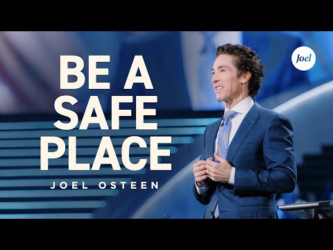 Be a Safe Place | Joel Osteen
