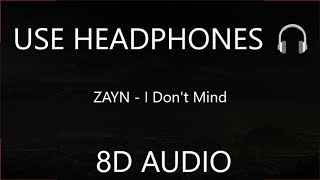 ZAYN - I Don&#39;t Mind (8D Audio) 🎧