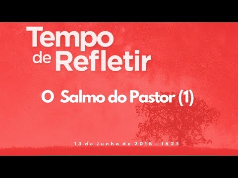 Tempo de Refletir 1625 - O Salmo do Pastor (1)