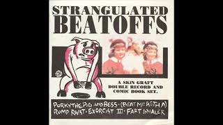 Strangulated Beatoffs - Porky The Pig And Bess