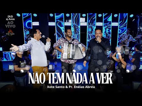 NÃO TEM NADA A VER - XOTE SANTO FEAT: ENÉIAS ABREU