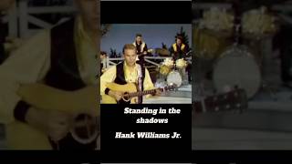 STANDING IN THE SHADOWS - HANK WILLIAMS Jr #countrymusic #shortvideo #hankwilliamsjr