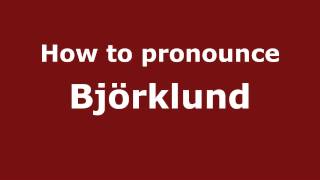 How to pronounce Björklund