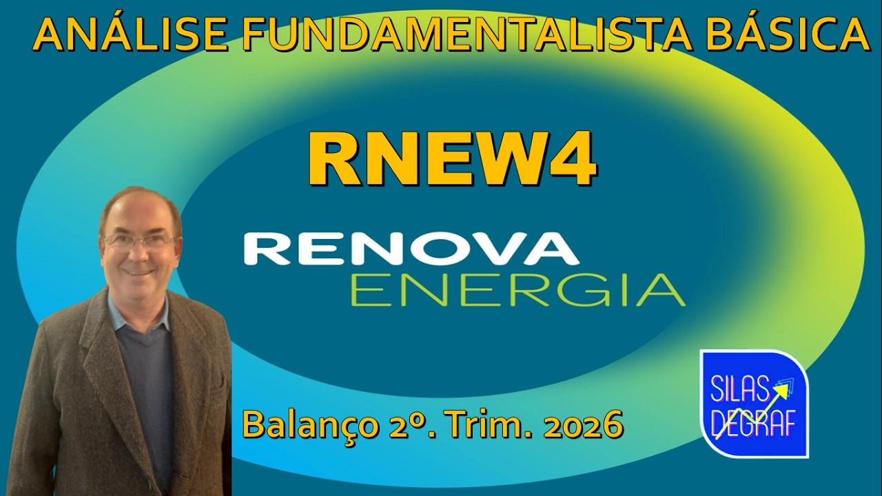 RNEW4 - RENOVA ENERGIA S/A. ANÁLISE FUNDAMENTALISTA BÁSICA. PROF. SILAS DEGRAF. 2o. TRIM 2026