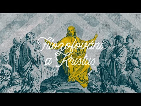 Filozofování a Kristus (2.5.2021)