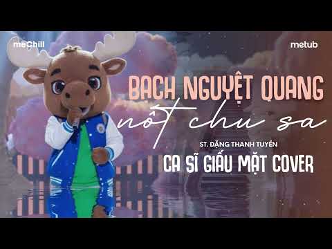 BẠCH NGUYỆT QUANG VÀ NỐT CHU SA (St. Đặng Thanh Tuyền) - Nam Ca Sĩ Giấu Mặt Cover | OFFICIAL LYRICS