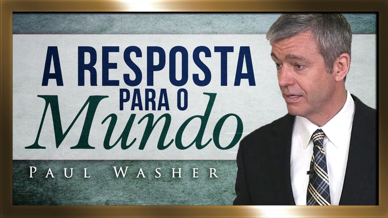 O Evangelho é a Resposta Para o Mundo - Paul Washer
