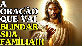 Proteja Sua Família com Esta Oração Poderosa!