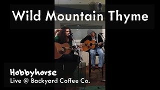 Wild Mountain Thyme - Hobbyhorse - Live @ Backyard Coffee Co.