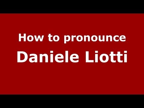 How to pronounce Daniele Liotti (Italian/Italy)  - PronounceNames.com