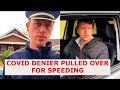 A COVID-denier gets pulled over for speeding