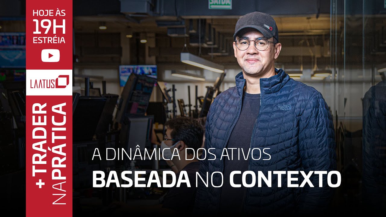A dinâmica dos ativos baseada no contexto | Trader na Prática #4