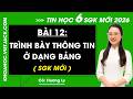 Bài 12. Trình bày thông tin ở dạng bảng