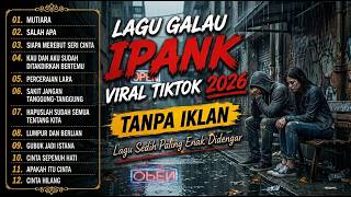 Download lagu VIRAL 2026 | Full Album IPANK | Lagu Galau Indonesia Terbaik | Tanpa Iklan mp3