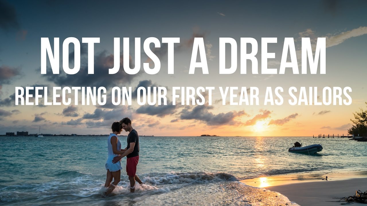 Not Just A Dream - Reflecting on our First Year as Sailors