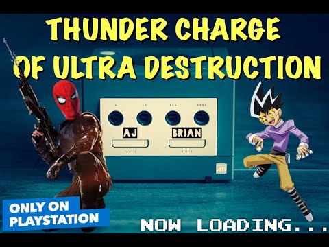 Now Loading... Podcast- Thunder Charge of Ultra Destruction