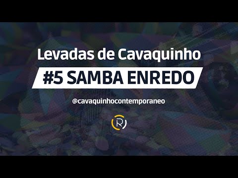 Levadas de Cavaquinho #05 - Samba Enredo (Explicação Detalhada + Exercícios Práticos)