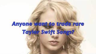 TAYLOR SWIFT RARE SONG TRADE UPDATED 3rd September 2012