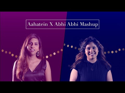 Aahatein x Abhi Abhi Mashup | Rizal Lopes | Shruti Lopes