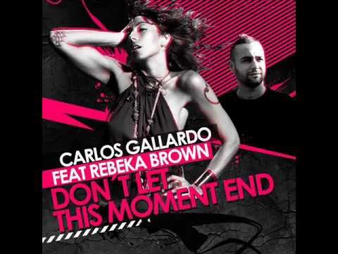 Rebeka Brown feat Carlos Gallardo - Don`t let this moment end Превод