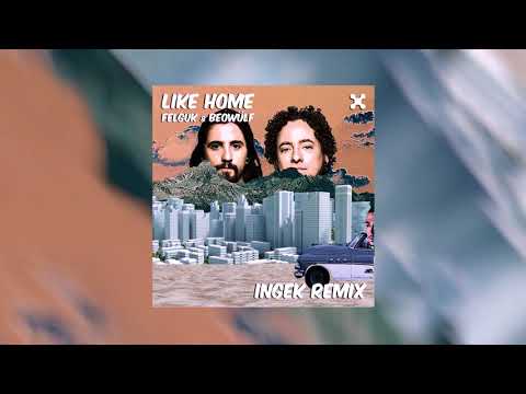 Felguk & Beowulf - Like Home (INGEK Remix)