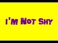 I'm Not Shy