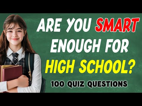 100 High School General Knowledge Questions 🎓 Are You Smart Enough? 🏫