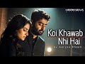 Koi Khawab Nahi Hai Aarzoo Khaan Emotional Hindi Sad Song New Song 2026 Arijit Singh Vibe