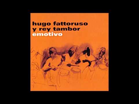Hugo Fattoruso y Rey Tambor / Emotivo (full álbum)