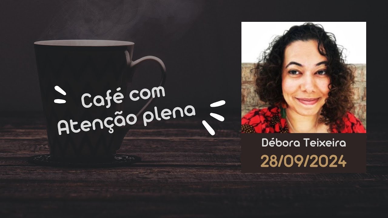 CAFÉ COM ATENÇÃO PLENA   DÉBORA TEIXEIRA  - RESULTADOS DE PESQUISA DO MEDITA SUS - 28/09/2024