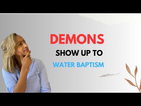 Demon manifest DURING water baptism