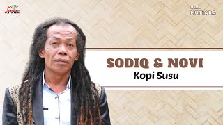 Download lagu Sodiq Novi Kopi Susu....mp3