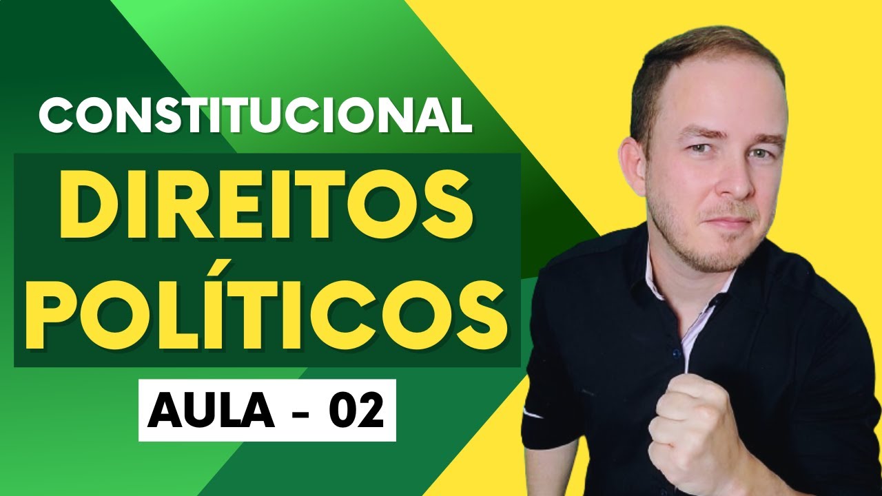 CONSTITUCIONAL: DIREITOS POLÍTICOS (Aula 02)