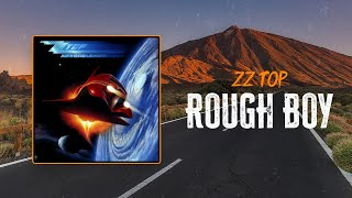 ZZ Top - Rough Boy | Lyrics